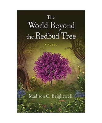 The World Beyond the Redbud Tree, Madison C. Brightwell