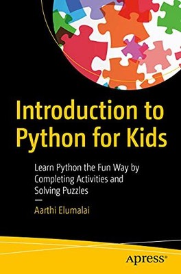 Einführung in Python für Kinder: Lernen Sie Python auf unterhaltsame Weise, indem Sie...