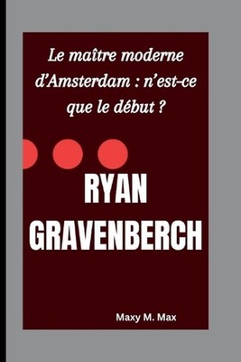 Ryan Gravenberch: Le ma?tre moderne d'Amsterdam: n'est-ce que le d?but ? by Maxy