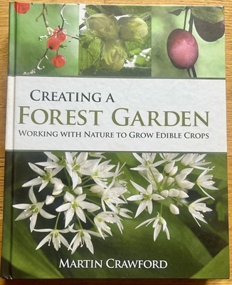 Creating a Forest Garden   Martin Crawford Hardback Working With Nature Unread