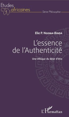 L'essence de l'Authenticité | Une éthique du désir d'être | Elie Ngoma-Binda