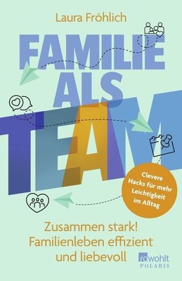 Familie als Team Zusammen stark! Familienleben effizient und liebevoll | Clev...