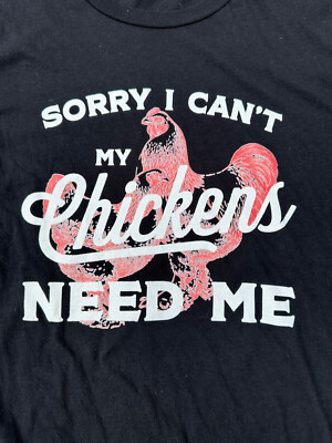 Sorry Rooster Farmer's T Shirt With Rooster and Says Sorry I Can't My Chickens Need ...