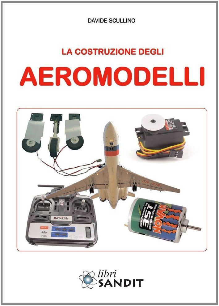 Libro Nuovo - Davide Scullino - La Costruzione Degli Aeromodelli  - Sandit Libri