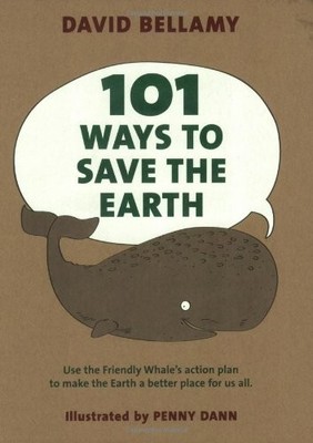 101 Ways to Save the Earth,David Bellamy, Penny Dann- 9781845079