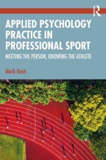Applied Psychology Practice in Professional Sport by Mark  Nesti