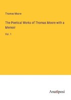 The Poetical Works Of Thomas Moore With A Memoir Thomas Moore