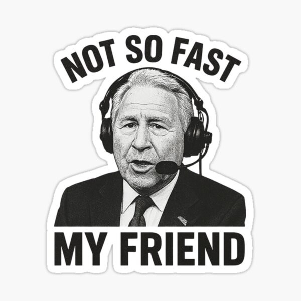 Lee Corso not so fast my friend funny  Sticker Decal fun 2025  season funny deca