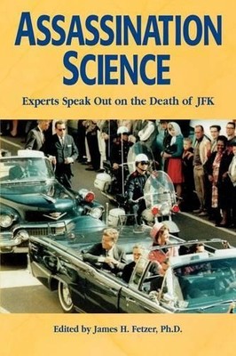 Assassination Science: Experts Speak Out on the Deat...