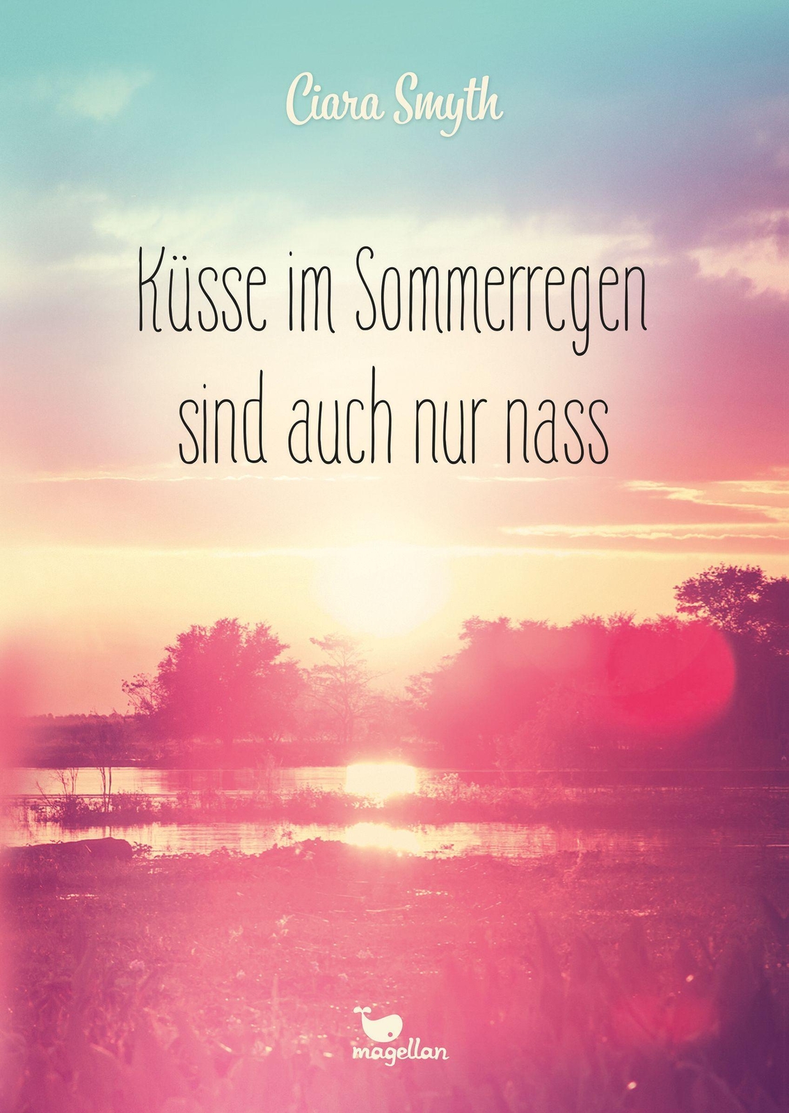 Thumbnail - Küsse Sommerregen Sind Auch Nur Nass | Ciara Smyth | Buch | 400 S. |