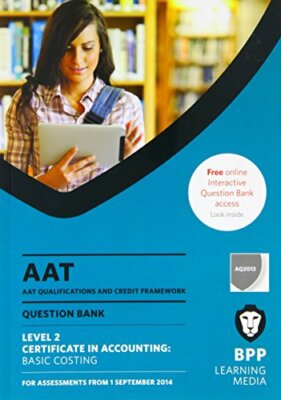 AAT Basic Costing: Question Bank By BPP Learning Media