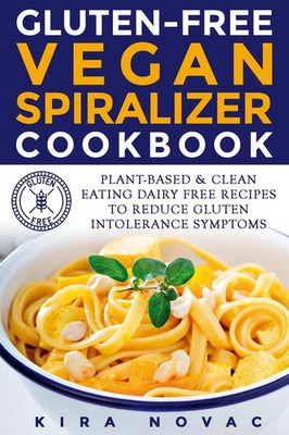 Kira Novac | Gluten-Free Vegan Spiralizer Cookbook | Taschenbuch | Englisch