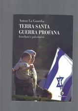 Terra Santa, guerra profana. Israeliani e palestinesi [Jun 07, 2002] La Guardia,