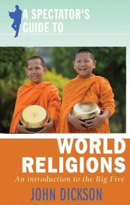 SPECTATOR'S GUIDE TO WORLD RELIGIONS, A: AN INTRODUCTION By John Dickson *VG+*