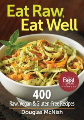 Eat Raw, Eat Well: 400 Raw, Vegan and Gluten-Free Recipes - Paperback - GOOD