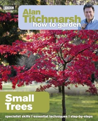 Alan Titchmarsh Alan Titchmarsh How to Garden: Small Tre (Paperback) (UK IMPORT)
