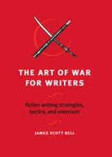 The Art of War for Writers: Fiction Writing Strategies, Tactics, and Ex - GOOD