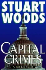 Capital Crimes (Will Lee) - Hardcover By Woods, Stuart - GOOD