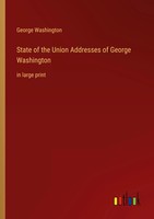 State Of The Union Addresses Of George Washington In Large Print Washington Buch