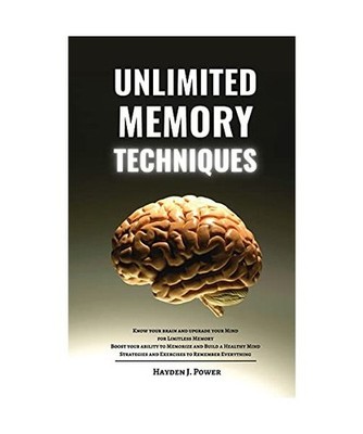 Unlimited Memory Techniques: Know your Brain and Upgrade your Mind for Limitless