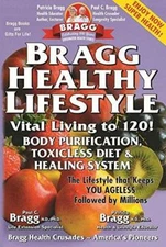 Bragg Healthy Lifestyle: Vital Living to 120! - Paperback - VERY GOOD