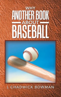 L Chadwick Bowman | Why Another Book About Baseball? | Taschenbuch | Englisch
