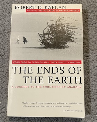The Ends of the Earth: From Togo to - Paperback, by Kaplan Robert D. - Good