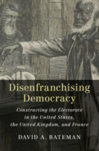Disenfranchising Democracy Bateman Paperback Cambridge University Press