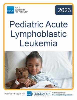 NCCN Guidelines for Patients  Pediatric Acute Lymphoblastic Leukemia