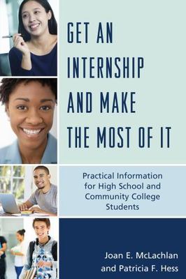 Get an Internship and Make the Most of It: Practical Information for High...
