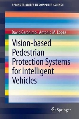 Vision-based Pedestrian Protection Systems for Intelligent Vehicles by David Ger