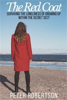 The Red Coat: Surviving the Loneliness of Growing Up Within ''The Secret Sect'' (P