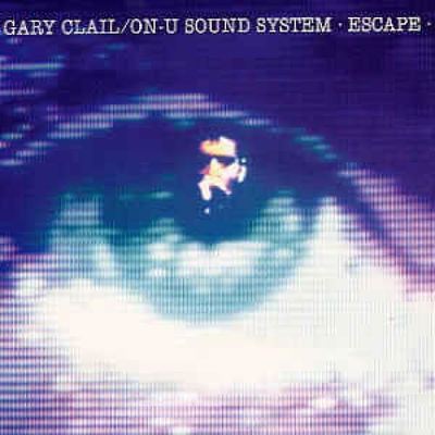 Escape 7 : Gary Clail & On-U Sound System