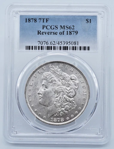 1878 7TF Reverse of 1879 Morgan Silver Dollar PCGS MS62  - T105