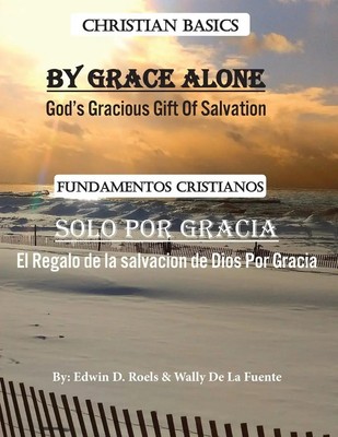 By Grace Alone/ Solo Por Gracia Edwin D. Roels (u. a.) Taschenbuch Englisch 2023