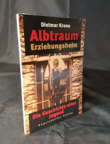 Albtraum Erziehungsheim: Die Geschichte einer Jugend. Dietmar Krone, Dietmar: - Picture 1 of 1