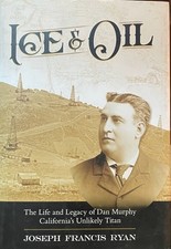Ice & Oil : The Life and Legacy of Dan Murphy / Joseph Francis Ryan / 2020 HB