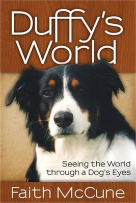Duffy's World: Seeing the World Through a Dog's Eyes (Paperback or Softback)
