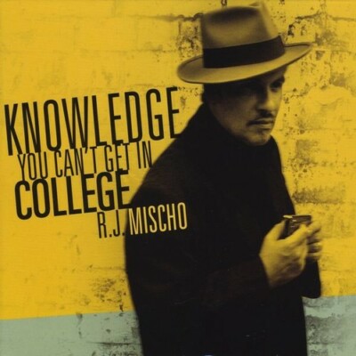 Knowledge You Can't Get in College, R.J. Mischo, Very Good