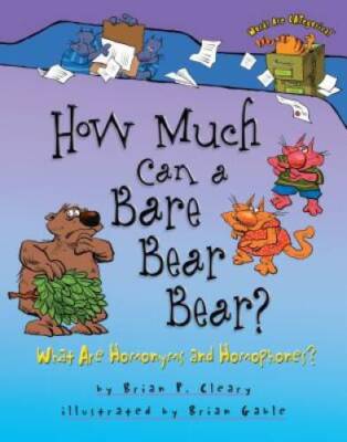 How Much Can a Bare Bear Bear?: What Are Homonyms and Homophones? (Words  - GOOD