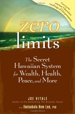 ZERO LIMITS: THE SECRET HAWAIIAN SYSTEM FOR WEALTH, By Joe Vitale & Ihaleakala