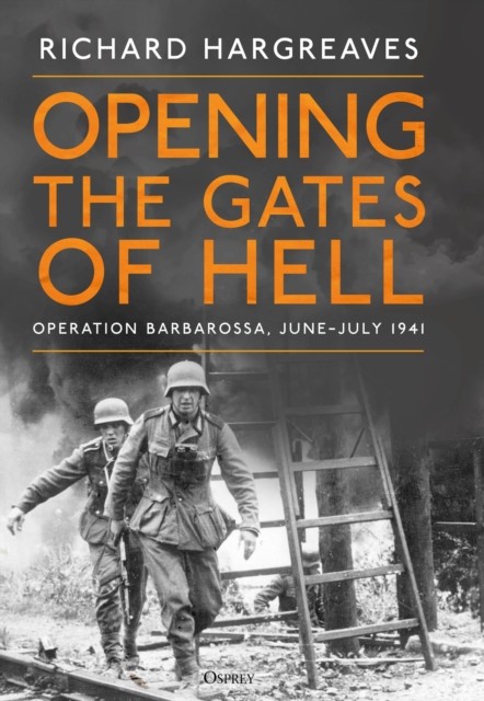 Opening the Gates of Hell by Richard Hargreaves (Hardback Book)