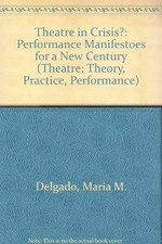 Theatre in Crisis?: Performance Manifestos for a New Century by