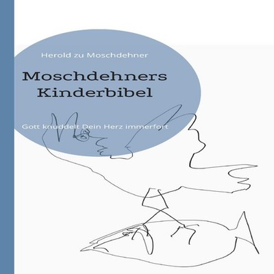Moschdehners KinderbibelGott knuddelt Dein Herz immerfort Herold