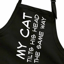Cool Funny Humor Joke gift Apron Printed My Cat Tilts His Head the Same Way Pun