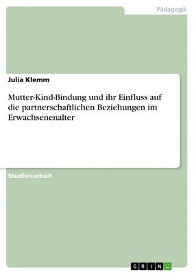 Mutter-Kind-Bindung und ihr Einfluss auf die partnerschaftlichen Beziehungen...