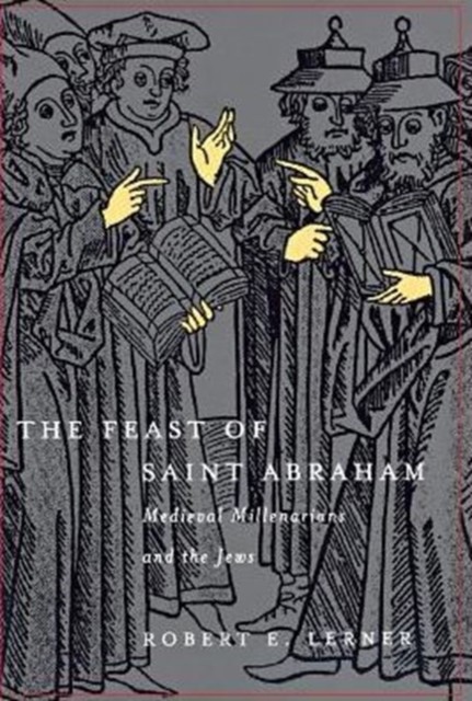 The Feast of Saint Abraham – Medieval Millenarians and the Jews Lerner Hardback