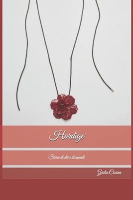Hardige: Storie di d?i e di mondi by Giulia Cucina Paperback Book