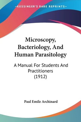 Paul Emile Archinard | Microscopy, Bacteriology, And Human Parasitology | Buch