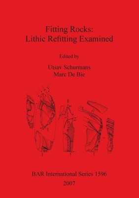 Schurmans - Fitting Rocks  Lithic Refitting Examined - New paperback o - X555z